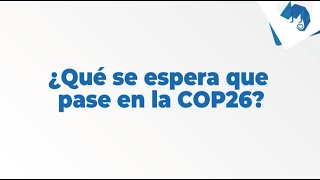 ¡La cuenta regresiva ya comenzó, para la COP26!