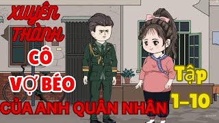 Tập 1-10 l xuyên thành cô vợ béo của anh chàng quân nhân #emutreview #subhoathinh