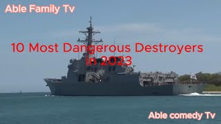 Top 10 Most Dangerous Destroyers War in 2023