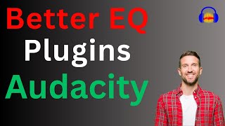 Which Equalizer plugins can give the Best EQ in Audacity & How to get those