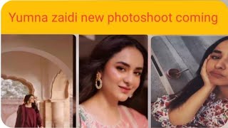 Yumna zaidi new photoshoot coming|yumna zaidi video