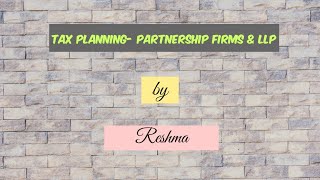 Tax planning- Partnership Firms &LLP