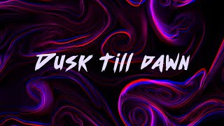 ZAYN - Dusk Till Dawn (Lyrics) | (feat. Sia)