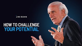 How to Challenge Your Potential | Jim Rohn Powerful Motivational Speech