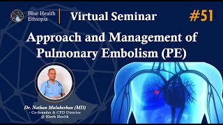 Approach and Management of Pulmonary Embolism  | Dr. Nathan Muluberhan (MD) | Blue Health Ethiopia