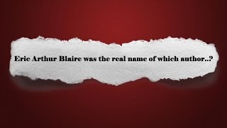 Eric Arthur Blaire was the real name of which author..? General knowledge ( GK ) ( QUIZ )