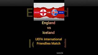 England vs Iceland.UEFA International Friendlies #footballshorts #football #uefa #england #iceland