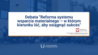 Debata "Reforma systemu wsparcia materialnego – w którym kierunku iść, aby osiągnąć sukces"