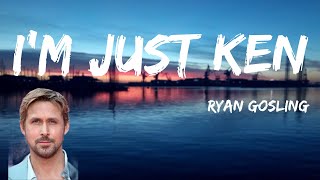 Ryan Gosling - I’m Just Ken (From Barbie) (Lyrics) "I'm just Ken, anywhere else I'd be a ten"