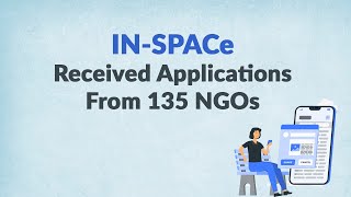 IN-SPACe Received Applications From 135 NGOs