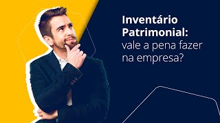 Até Quantos Itens é Recomendado Fazer o Inventário Patrimonial Internamente?