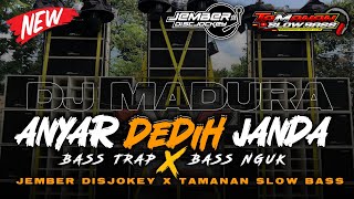 DJ MADURA || ANYAR DEDIH JANDA || JEMBER DISJOKEY X TAMANAN SLOW BASS OFFICIAL