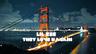 Lil Zee - They Love U Again