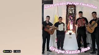 Grupo Santa Ana. No te olvido Paraje Cuchillas