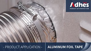 Adhes Product Application –  Aluminum Foil Tape