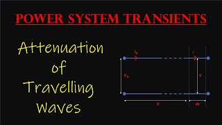 Lecture-7 Attenuation and  Distortion of Travelling Waves || Power System Transients