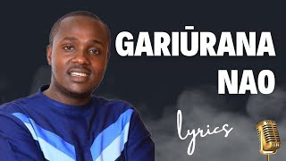 GARIŪRANA NAO | BERNARD GATUTHU | LYRICS...SKIZA CODE-6980659