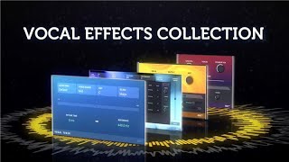 VOCAL FX COLLECTION Your complete vocal processing suite