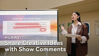 HUAWEI MatePad Pro 13.2" - Share Creative Ideas with Show Comments