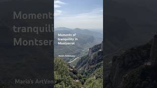 Moments of tranquility in Montserrat | Spain | Maria’s ArtVentures | #shorts