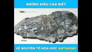 TÌM HIỂU VỀ NGUYÊN TỐ HÓA HỌC ANTIMONY