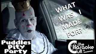 Puddles Pity Party - What Was I Made For - SOKC-0230 (KARAOKE)