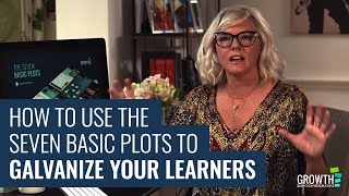 How to Use the Seven Basic Plots to Galvanize Your Learners