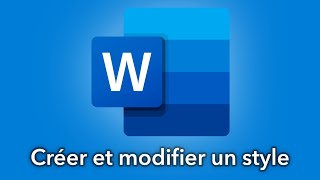 Comment créer et modifier un style sur Word ?