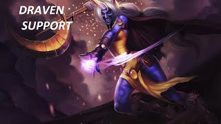 Draven Does It All! Draven Support