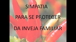 SIMPATIA PARA  SE PROTEGER DA INVEJA FAMILIAR