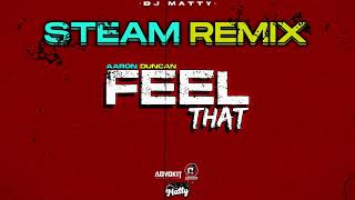 Aaron Duncan - Feel That DJM Steam Remix (Feel It Riddim)