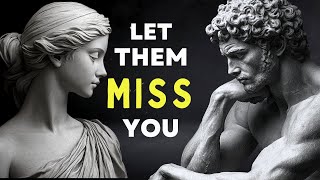 How To Make Them MISS YOU Badly By Adopting These Principles