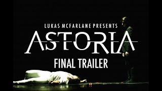 Lukas McFarlane presents 'ASTORIA' | FINAL TRAILER