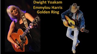 Dwight Yoakam & Emmylou Harris Golden Ring