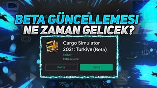 Beta Güncellemesi Ne Zaman Gelecek Kayıtlar Ne Zaman Sona Erecek // Cargo Simulator 2021 :Türkiye