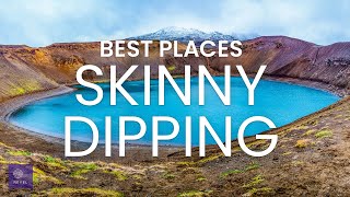 Best Destinations to Skinny Dip | WHERE TO GO Skinny Dipping