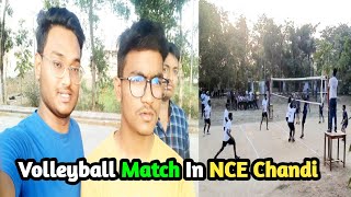 NCE Chandi में Volleyball Match | CSE Vs ME 🤾