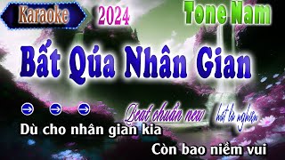 Bất Qúa Nhân Gian| karaoke Tone Nam| Hay Nhất 2024