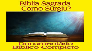 DOCUMENTÁRIO COMPLETO [ COMO SURGIU A BÍBLIA SAGRADA ] #REEDIFICANDORUÍNAS