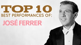 José Ferrer - Top 10 Best Performances