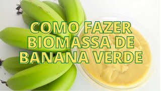 Como fazer biomassa de banana verde/ benefícios da biomassa de banana verde