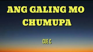 Ang Galing Mo Chumupa- Cue C (Lyrics Video)