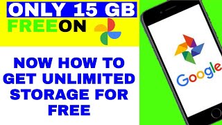 GOOGLE PHOTOS UNLIMITED STORAGE NOW AND | NOW HOW TO GET UNLIMITED STORAGE FOR FREE