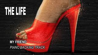 My Friend - The Life - Piano Backing Track