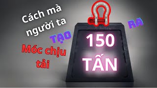 Cách mà người ta tạo ra chiếc móc nối Siêu Trọng, Không dễ dàng chút nào