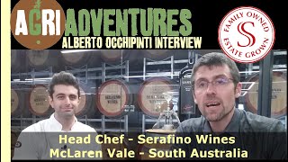 Alberto Occhipinti Interview - Head chef - Serafino Wines McLaren Vale