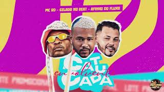 CATUCADA ENVOLVENTE - GELADO NO BEAT,AFINHO DO FLUXO FEAT MC RD