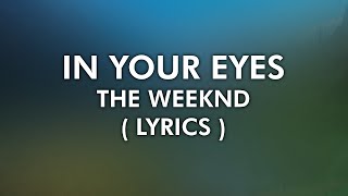 The Weeknd - In your eyes ( 4K Lyrical Video )