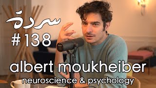 #Sarde138 with Albert Moukheiber - سردة مع ألبير مخيبر | Stress, Anxiety, Burnout & Unhealthy Detox