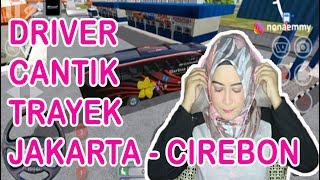 DRIVER CANTIK TRAYEK JAKARTA - CIREBON | BUS SIMULATOR INDONESIA BSSID